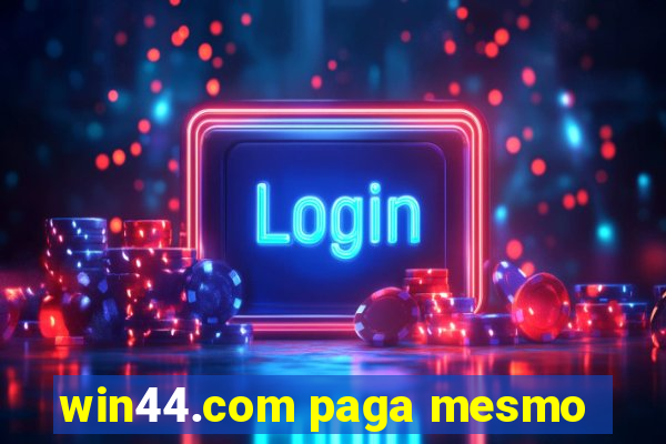 win44.com paga mesmo