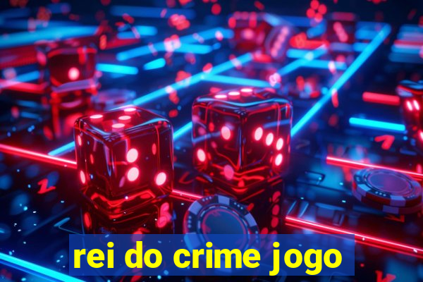 rei do crime jogo