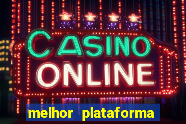 melhor plataforma pra jogar fortune tiger