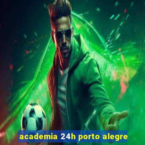 academia 24h porto alegre