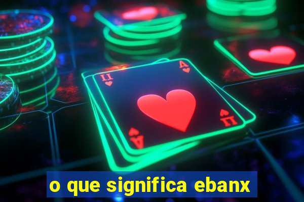 o que significa ebanx