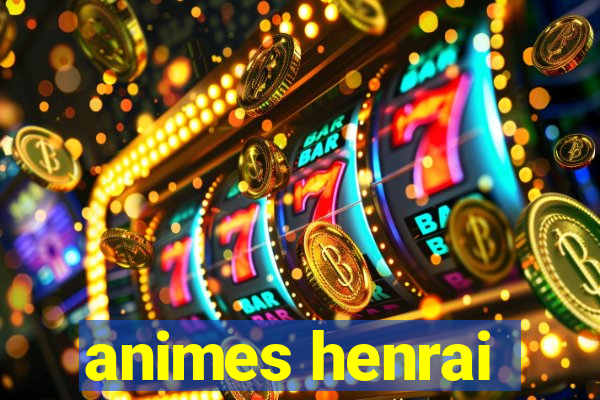 animes henrai