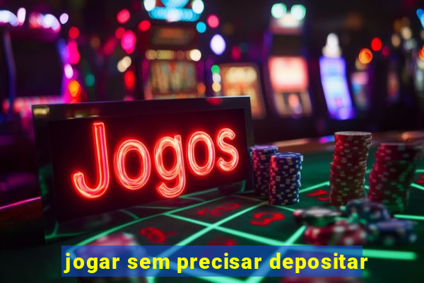 jogar sem precisar depositar