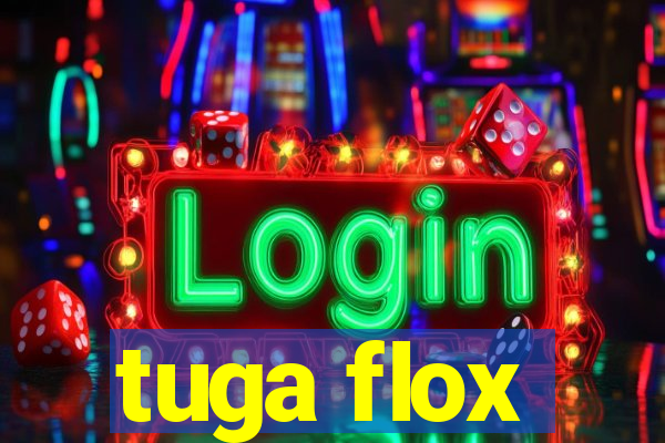 tuga flox