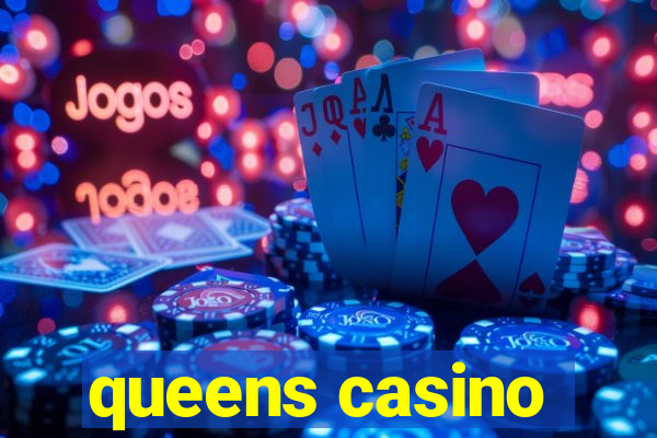 queens casino