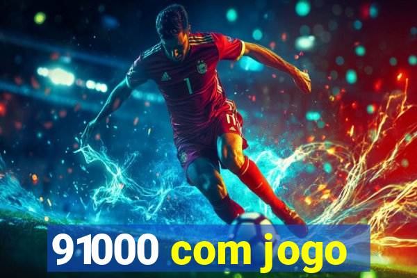 91000 com jogo