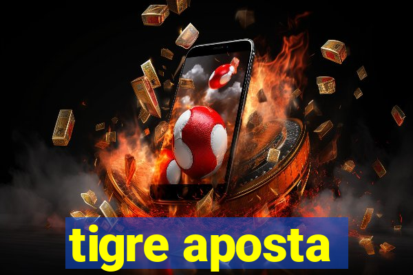 tigre aposta