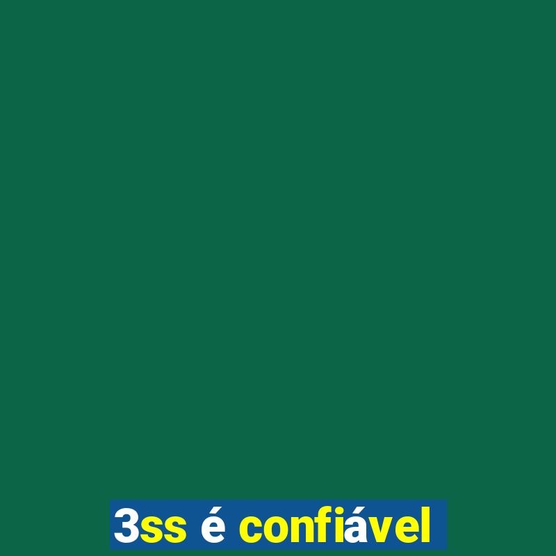 3ss é confiável