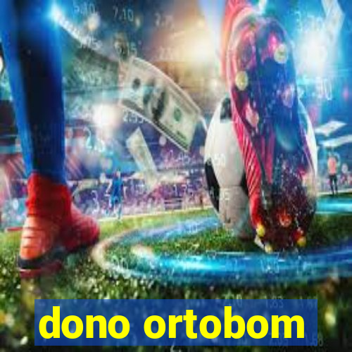 dono ortobom