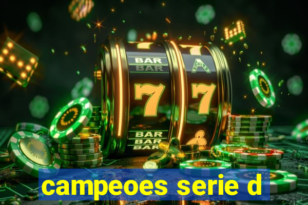 campeoes serie d