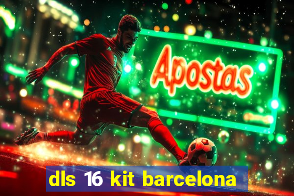 dls 16 kit barcelona