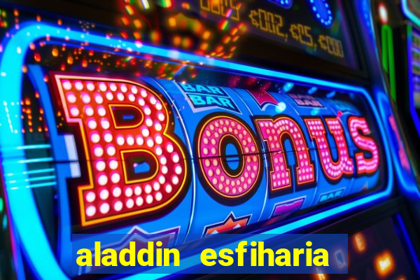 aladdin esfiharia belford roxo