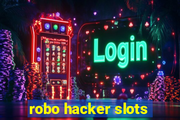 robo hacker slots