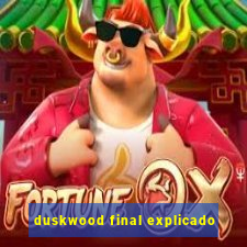 duskwood final explicado