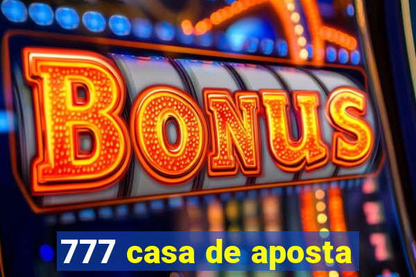 777 casa de aposta