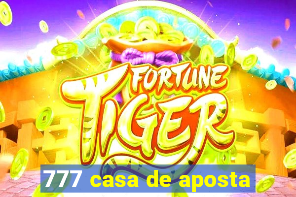 777 casa de aposta