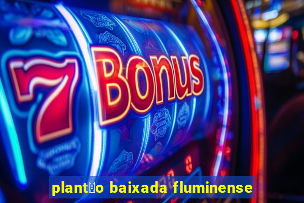 plant茫o baixada fluminense