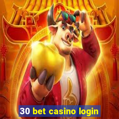 30 bet casino login