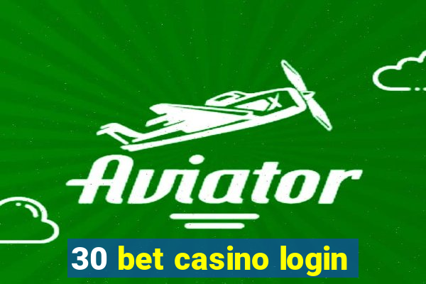 30 bet casino login