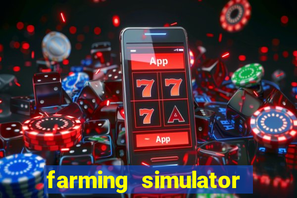 farming simulator 18 dinheiro infinito