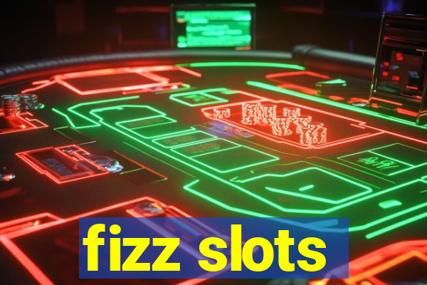 fizz slots