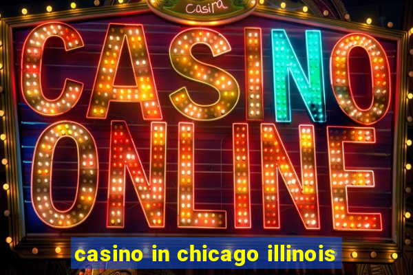 casino in chicago illinois