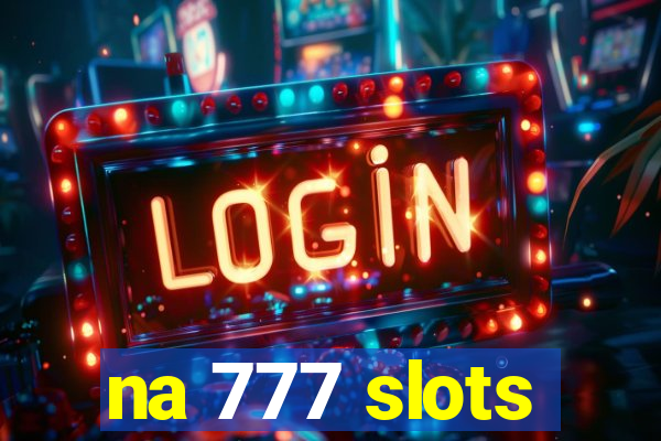 na 777 slots