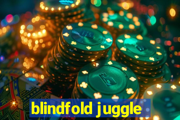 blindfold juggle