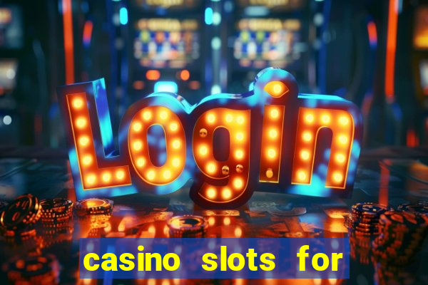 casino slots for free fun