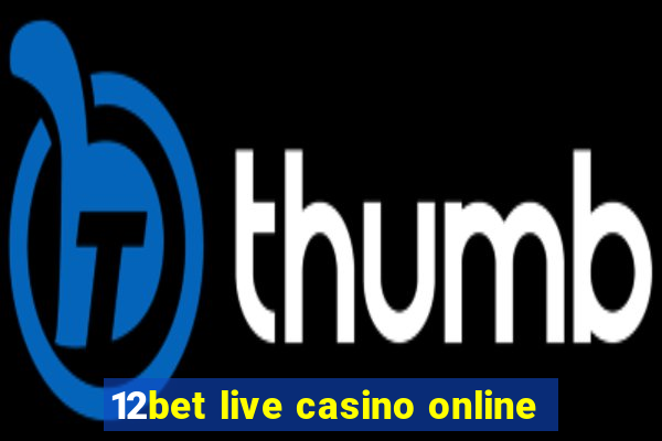 12bet live casino online