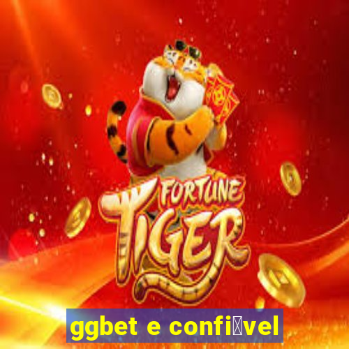 ggbet e confi谩vel