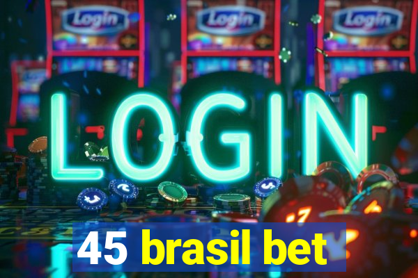 45 brasil bet