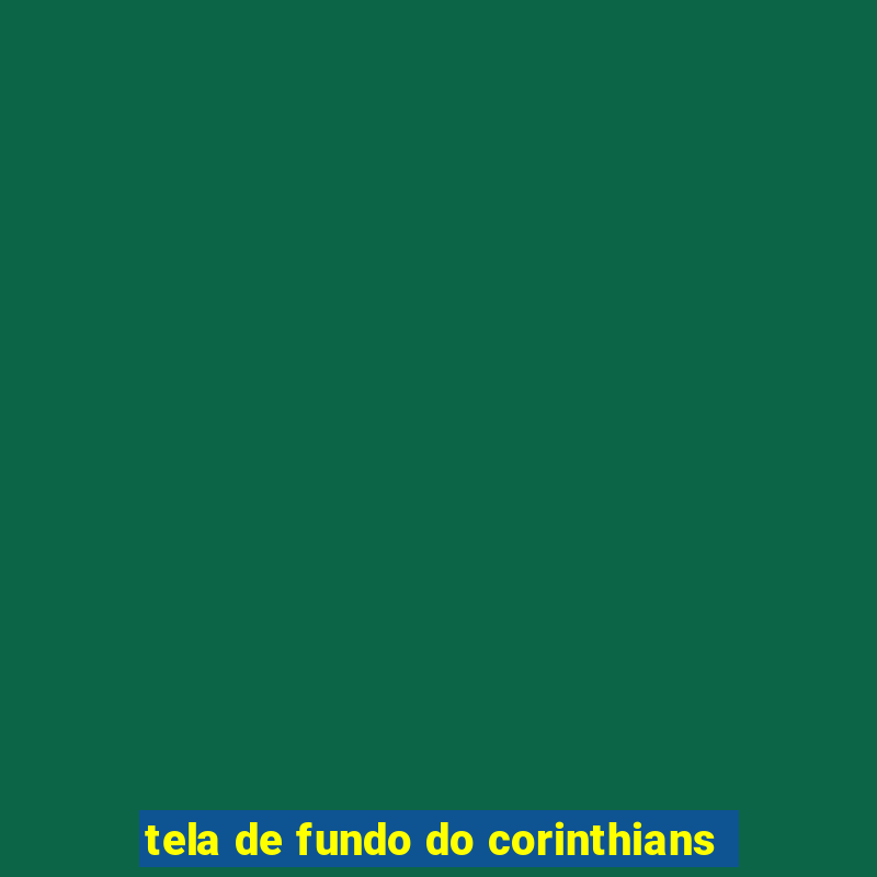 tela de fundo do corinthians