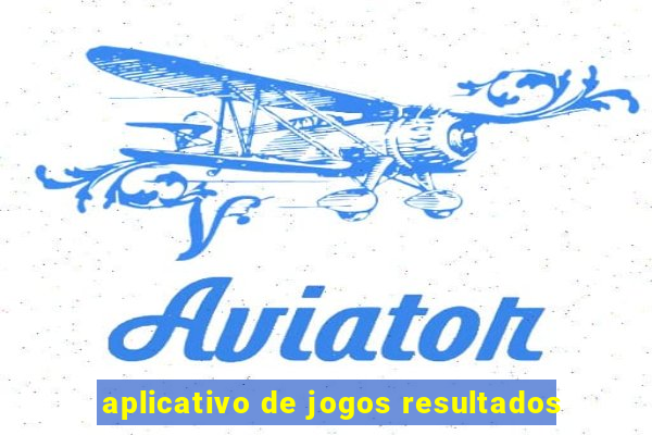 aplicativo de jogos resultados