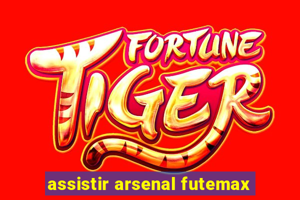 assistir arsenal futemax