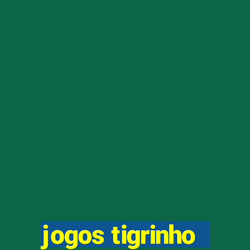 jogos tigrinho