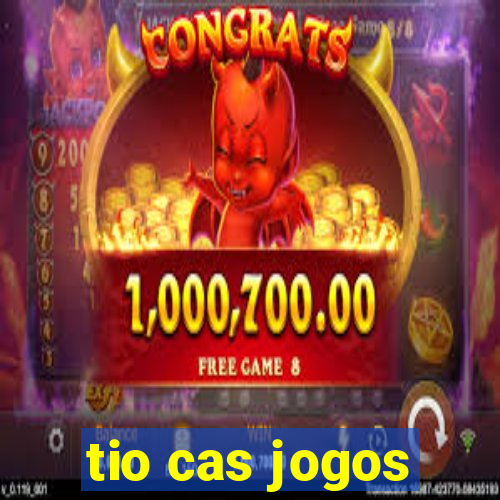 tio cas jogos