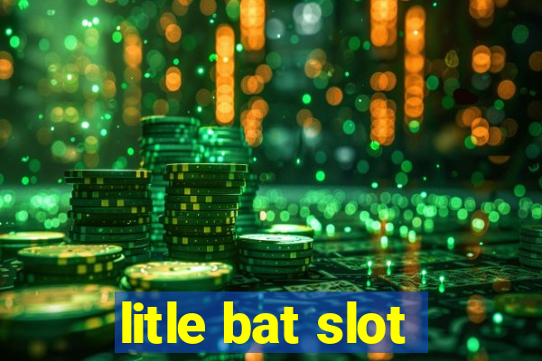 litle bat slot