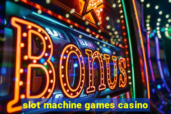 slot machine games casino