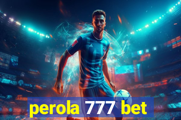 perola 777 bet