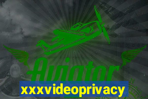 xxxvideoprivacy