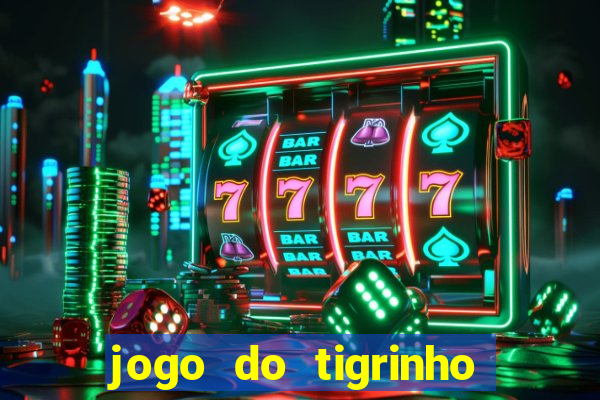 jogo do tigrinho que d谩 b么nus