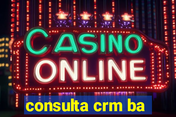 consulta crm ba