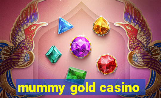 mummy gold casino