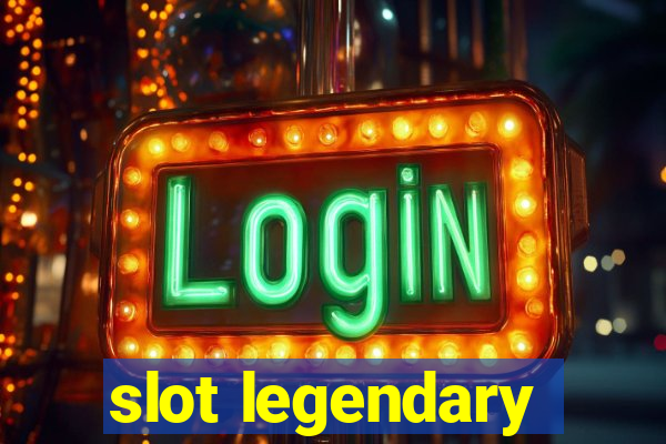 slot legendary