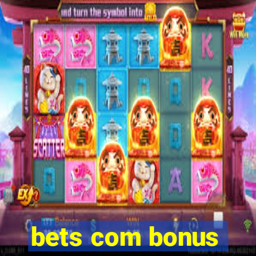 bets com bonus