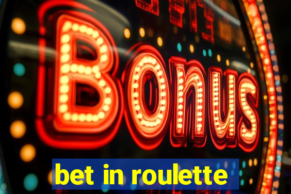 bet in roulette