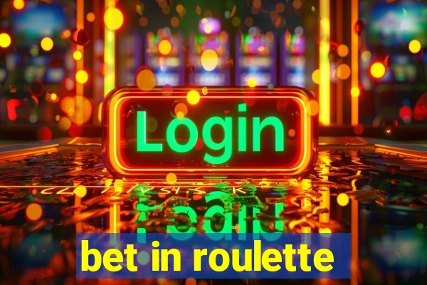 bet in roulette