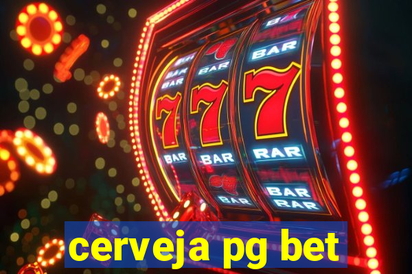 cerveja pg bet