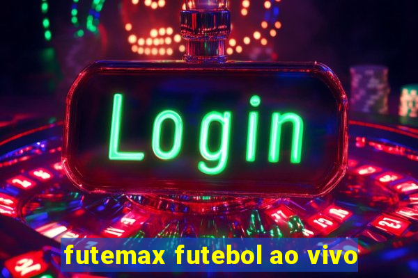 futemax futebol ao vivo